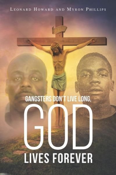 Myron Phillips · Gangsters Don't Live Long, GOD Lives Forever (Paperback Bog) (2021)