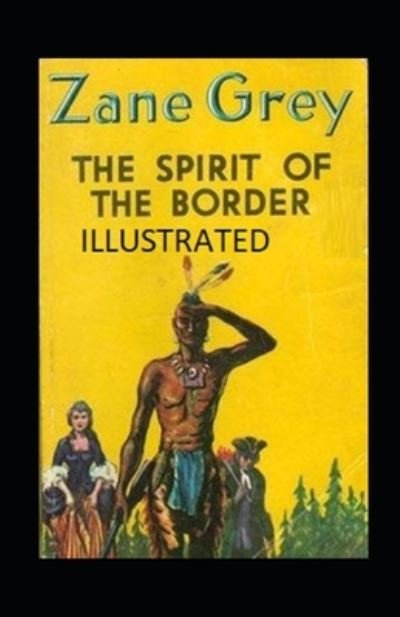 Cover for Zane Grey · The Spirit of the Border Illustrated (Paperback Book) (2021)