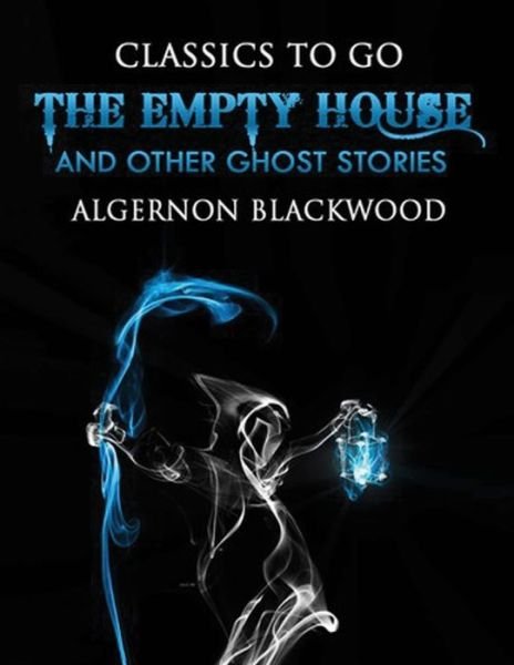 Cover for Algernon Blackwood · The Empty House and Other Ghost Stories (Annotated) (Pocketbok) (2021)