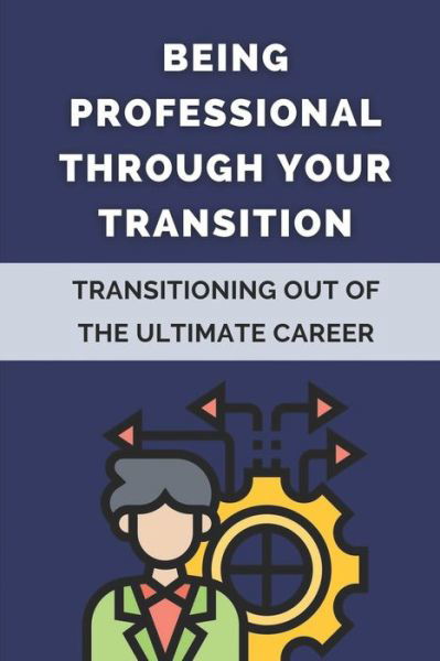 Cover for Rogelio Koger · Being Professional Through Your Transition (Pocketbok) (2021)