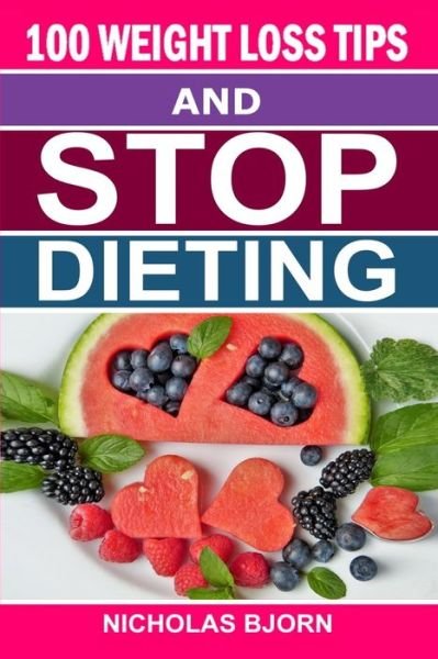 Cover for Nicholas Bjorn · 100 Weight Loss Tips &amp; Stop Dieting (Pocketbok) (2020)