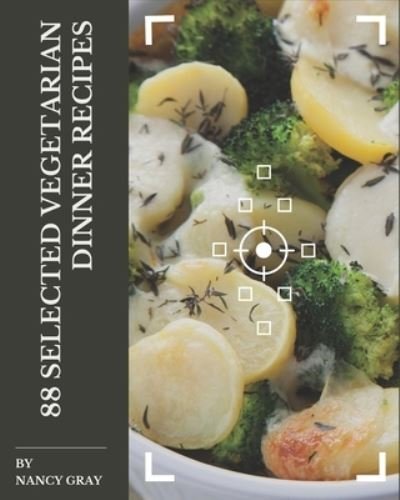Cover for Nancy Gray · 88 Selected Vegetarian Dinner Recipes (Paperback Bog) (2020)