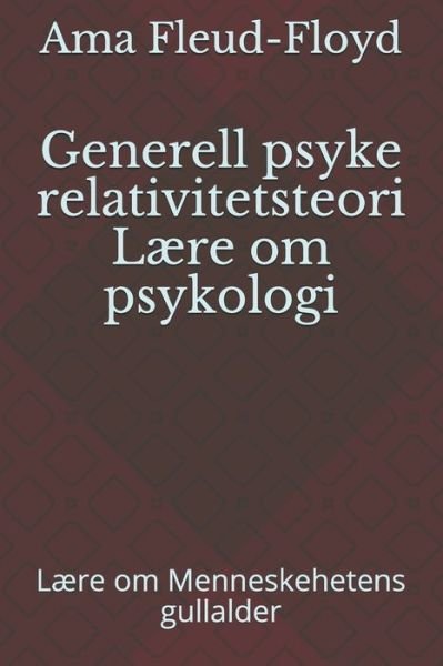 Cover for Ama Fleud-Floyd · Generell psyke relativitetsteori Laere om psykologi (Paperback Bog) (2020)