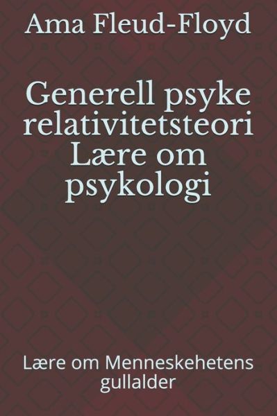 Generell psyke relativitetsteori Laere om psykologi - Ama Fleud-Floyd - Bøger - Independently Published - 9798588195362 - 30. december 2020