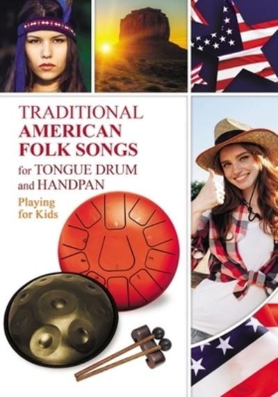 Cover for Helen Winter · Traditional American Folk Songs for Tongue Drum or Handpan: Playing for Kids - Easy Tongue Drum Sheet Music (Taschenbuch) (2021)