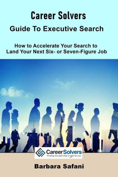 Career Solvers' Guide to Executive Search - Barbara Safani - Książki - Independently Published - 9798627849362 - 18 marca 2020