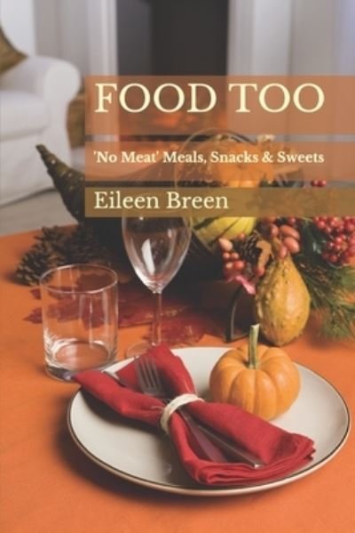 Cover for Eileen Breen · Food Too: (No Meat) Meals, Snacks &amp; Sweets (Taschenbuch) (2020)