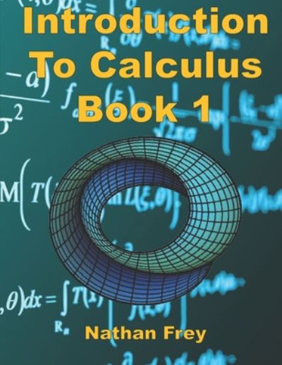 Cover for Nathan Frey · Introduction to Calculus Book 1: Practice Workbook with worked examples and practice problems (Pocketbok) (2020)