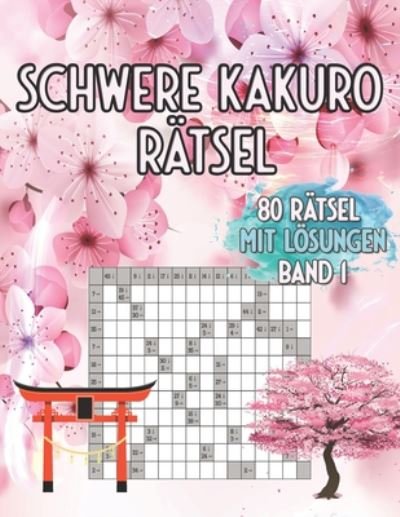 Cover for Mind Publishing · Schwere Kakuro Ratsel 80 Ratsel Mit Loesungen (Taschenbuch) (2020)