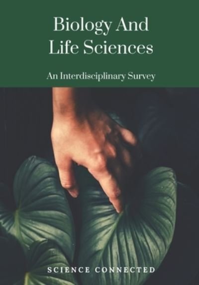 Biology and Life Sciences - Science Connected - Books - Independently Published - 9798686642362 - September 22, 2020