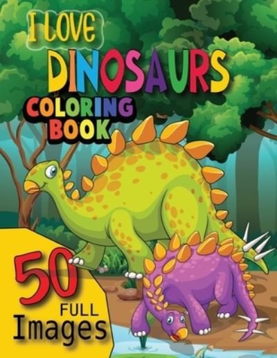 Cover for Sheikh Miraj · I Love Dinosaur Coloring Book (Paperback Book) (2021)