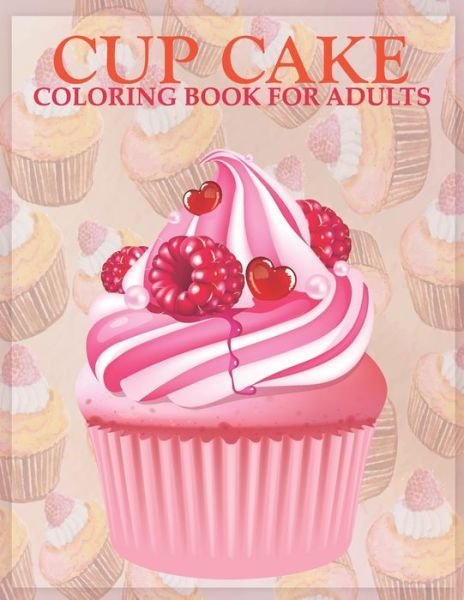 Cup cake coloring book for adults - Nahid Book Shop - Boeken - Independently Published - 9798717814362 - 6 maart 2021