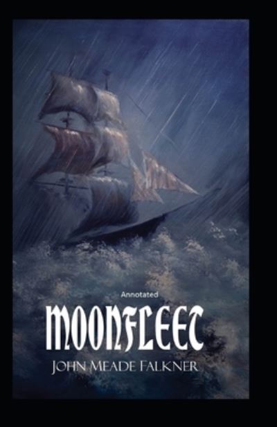 Moonfleet Annotated - John Meade Falkner - Kirjat - Independently Published - 9798734350362 - keskiviikko 7. huhtikuuta 2021