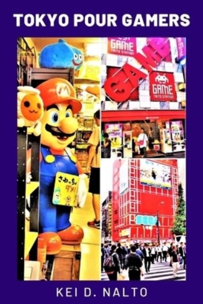 Cover for Kei D Nalto · Tokyo Pour Gamers (Paperback Book) (2021)