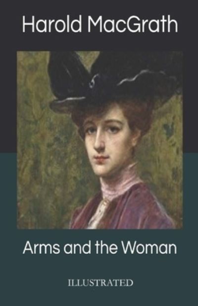 Cover for Harold Macgrath · Arms and the Woman Illustrated (Paperback Book) (2021)