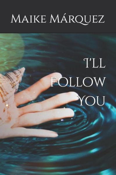 Cover for Maike Marquez · I'll Follow You (Paperback Book) (2022)