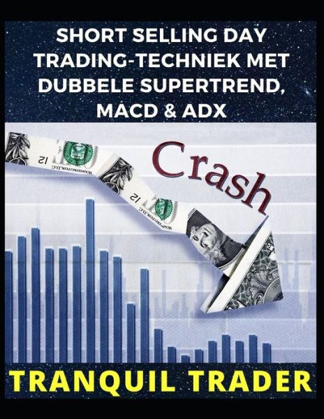 Cover for Tranquil Trader · Short Selling Day Trading-Techniek Met Dubbele Supertrend, Macd &amp; Adx (Pocketbok) (2022)