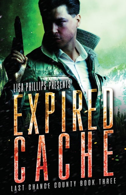 Cover for Lisa Phillips · Expired Cache - Last Chance County (Taschenbuch) (2022)