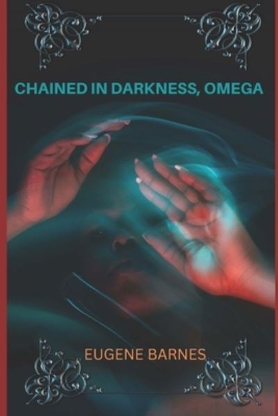 Cover for Barnes Eugene Barnes · Chained in Darkness Omega (Paperback Book) (2022)