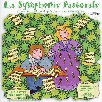 Cover for Beethoven / Bouquet / Topart / Le Petit Menstrel · Beethoven: Sym Pastorale (Conte Pour Enfants) (CD) (2004)