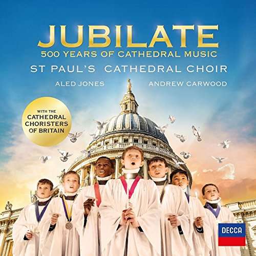 Jubilate: 500 Years of Cathedral Music - St. Paul's Cathedral Choir - Musiikki - CLASSICAL - 0028948317363 - perjantai 24. maaliskuuta 2017