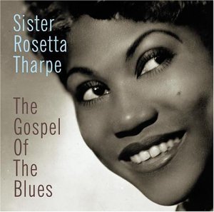 Cover for Sister Rosetta Tharpe · Gospel of Blues (CD) [Remastered edition] (2003)