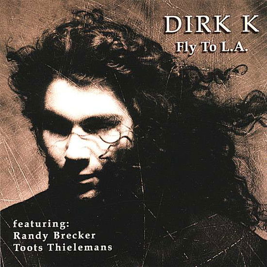 Fly to La - Dirk K - Muzyka - Dip Records - 0634479595363 - 31 lipca 2007