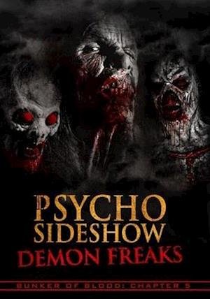 Bunker Of Blood 5: Psycho Sideshow Demon Freaks - Feature Film - Filmes - FULL MOON FEATURES - 0856968008363 - 3 de julho de 2020
