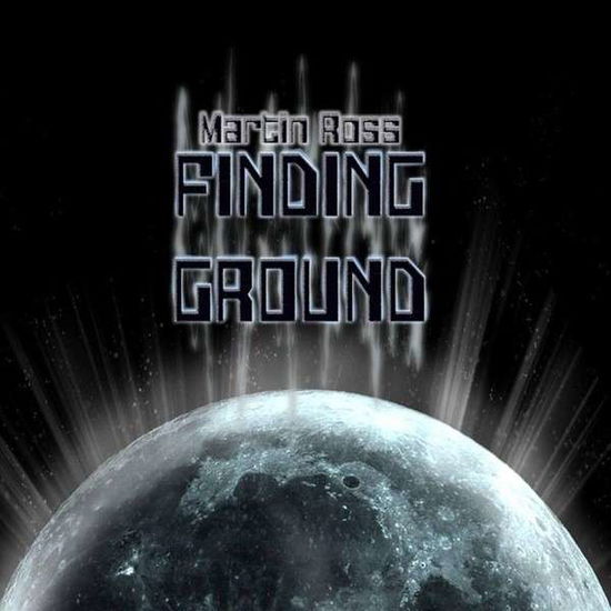 Finding Ground - Martin Ross - Muzyka - M.R Labs - 0888174545363 - 29 stycznia 2014