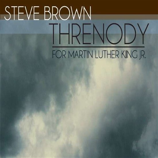 Cover for Steve Brown · Threnody (For Martin Luther King Jr.) (CD) (2014)
