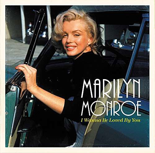 I Wanna Be Loved By You - Marilyn Monroe - Musiikki - WAGRAM - 3596973402363 - perjantai 28. lokakuuta 2016