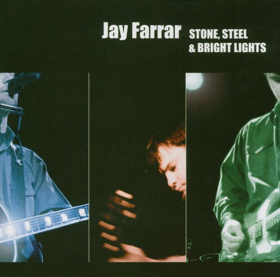 Stone Steel and Bright Lights - Jay Farrar - Musiikki - BLURO - 4028466303363 - maanantai 10. heinäkuuta 2006