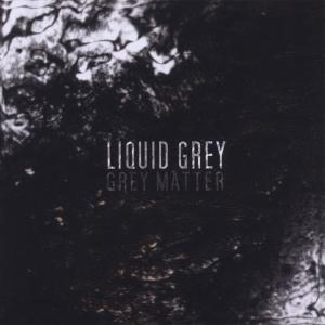 Cover for Liquid Grey · Grey Matter (CD) (2011)