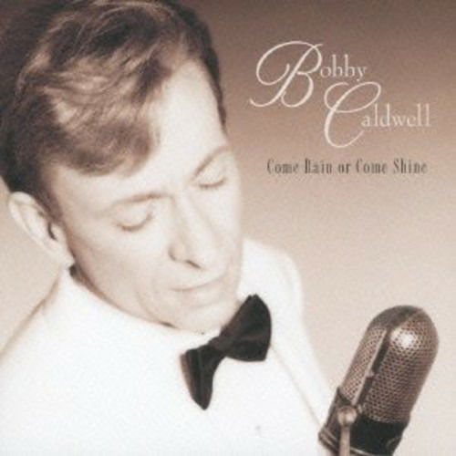 Cover for Bobby Caldwell · Come Rain or Come Shine (CD) [Bonus Tracks edition] (2013)
