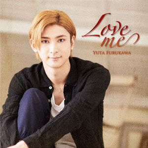 Cover for Furukawa Yuta · Love Me (CD) [Japan Import edition] (2015)