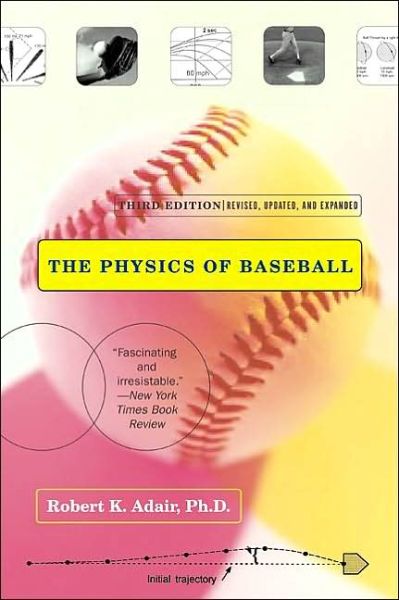 The Physics of Baseball: Third Edition, Revised, Updated, and Expanded - Robert K. Adair - Bøger - HarperCollins - 9780060084363 - 7. maj 2002