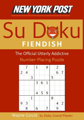 New York Post Fiendish Sudoku: the Official Utterly Addictive Number-placing Puzzle - Wayne Gould - Books - William Morrow Paperbacks - 9780061173363 - July 1, 2006