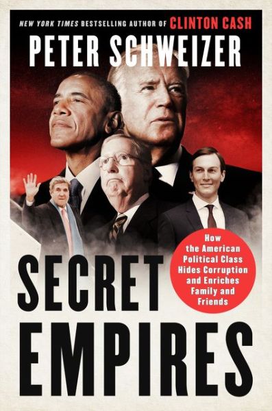 Cover for Peter Schweizer · Secret Empires: How the American Political Class Hides Corruption and Enriches Family and Friends (Hardcover Book) (2018)