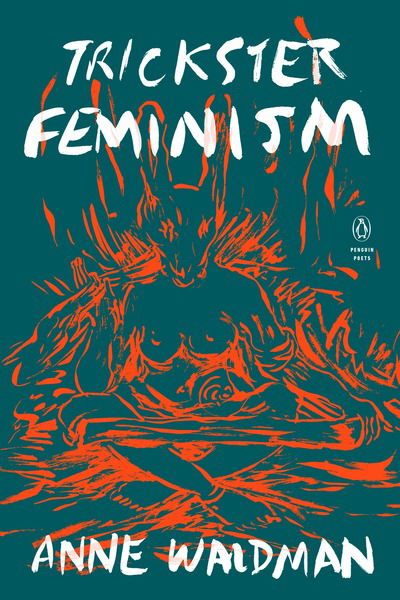 Cover for Anne Waldman · Trickster Feminism - Penguin Poets (Paperback Book) (2018)