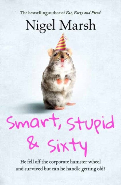 Cover for Nigel Marsh · Smart, Stupid and Sixty (Taschenbuch) (2022)