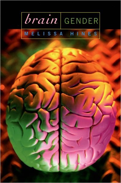 Cover for Hines, Melissa (Professor of Psychology and Director, Behavioural Neuroendocrinology Research Unit, Professor of Psychology and Director, Behavioural Neuroendocrinology Research Unit, City University, London) · Brain Gender (Paperback Book) (2005)