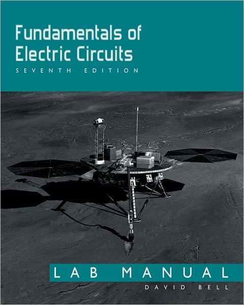 Bell, David A. (Retired-Instructor, Retired-Instructor, Lambton College, Canadian) · Fundamentals of Electric Circuits: Lab Manual (Spiral Book) [7 Revised edition] (2009)