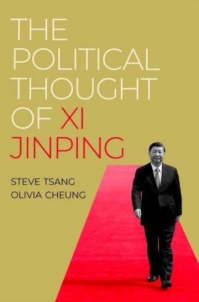 Cover for Tsang, Steve (Professor of China Studies and Director of the China Institute, Professor of China Studies and Director of the China Institute, SOAS China Institute) · The Political Thought of Xi Jinping (Hardcover Book) (2024)