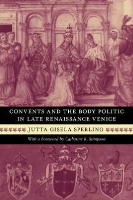 Cover for Jutta Gisela Sperling · Convents and the Body Politic in Late Renaissance Venice - Women in Culture &amp; Society Series WCS (Paperback Bog) [2nd edition] (2000)