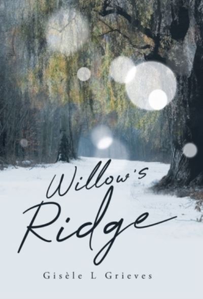Cover for Gisele L Grieves · Willow's Ridge (Hardcover Book) (2020)