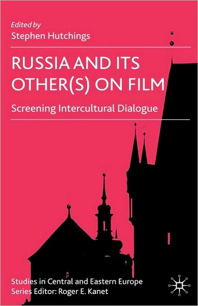 Cover for Stephen Hutchings · Russia and its Other (s) on Film: Screening Intercultural Dialogue - Studies in Central and Eastern Europe (Hardcover Book) [size S] (2008)