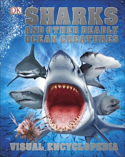 Cover for Dk · Sharks and Other Deadly Ocean Creatures: Visual Encyclopedia - DK Children's Visual Encyclopedia (Hardcover Book) (2016)