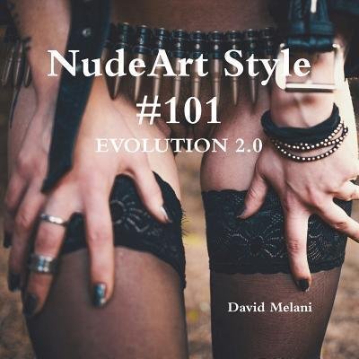 Cover for David Melani · NudeArt Style #101 EVOLUTION 2.0 (Taschenbuch) (2018)