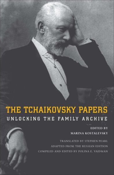 Cover for Kostalevsky · The Tchaikovsky Papers: Unlocking the Family Archive (Hardcover Book) (2018)