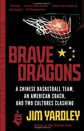 Cover for Jim Yardley · Brave Dragons: a Chinese Basketball Team, an American Coach, and Two Cultures Clashing (Paperback Book) (2013)